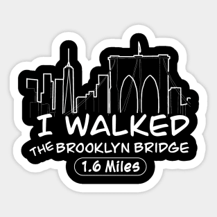 I Walked The Brooklyn Bridge, 1.6 Miles Sticker